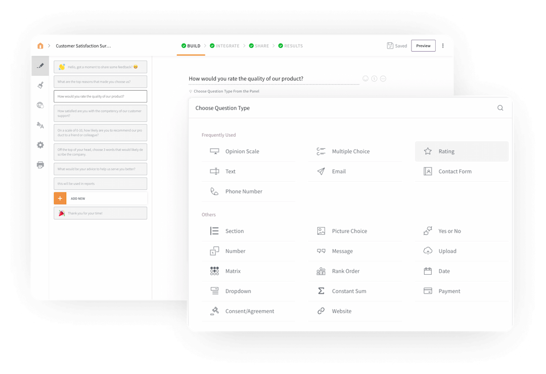 Add Questions In One Click Add questions and arrange the survey flow easily with a no-code platform.